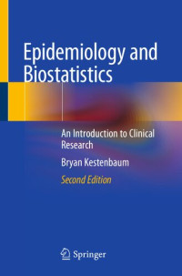 Bryan Kestenbaum; Abigail B. Shoben (editor); Noel S. Weiss (editor) — Epidemiology and biostatistics : an introduction to clinical research
