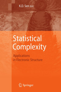 Iwo Bialynicki-Birula, Łukasz Rudnicki (auth.), K.D. Sen (eds.) — Statistical Complexity: Applications in Electronic Structure