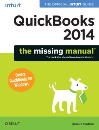 Bonnie Biafore — QuickBooks 2014. The Missing Manual The Official Intuit Guide to QuickBooks 2014