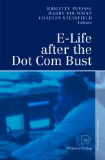 Brigitte Preissl (auth.), Dr. Brigitte Preissl, Prof. Harry Bouwman, Professor Charles Steinfield (eds.) — E-Life after the Dot Com Bust