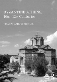 Charalampos Bouras — Byzantine Athens, 10th-12th Centuries