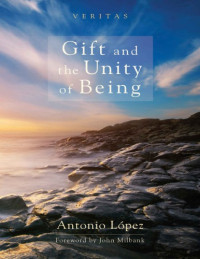 Antonio López — Gift and the unity of being