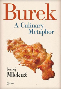 Jernej Mlekuz — Burek: A Culinary Metaphor