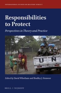 David Whetham; Bradley J. Strawser — Responsibilities to Protect : Perspectives in Theory and Practice