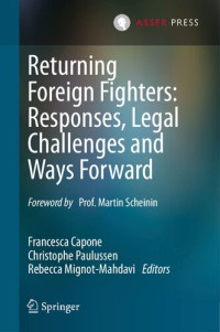 Francesca Capone, Christophe Paulussen, Rebecca Mignot-Mahdavi — Returning Foreign Fighters: Responses, Legal Challenges and Ways Forward