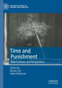 Nicola Carr, Gwen Robinson, (eds.) — Time and Punishment: New Contexts and Perspectives