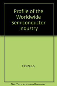 A. Fletcher (Auth.) — Profile of the Worldwide Semiconductor Industry–Market Prospects to 1997. Market Prospects to 1997