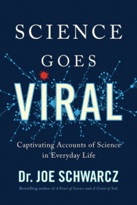 Dr. Joe Schwarcz — Science Goes Viral: Captivating Accounts of Science in Everyday Life