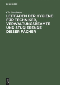 Chr. Nussbaum — Leitfaden der Hygiene für Techniker, Verwaltungsbeamte und Studierende dieser Fächer