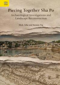 Mick Atha, Kennis Yip — Piecing Together Sha Po: Archaeological Investigations and Landscape Reconstruction