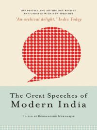 Rudranghsu Mukherjee — The Great Speeches of Modern India