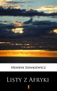 Henryk Sienkiewicz — Listy z Afryki