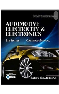 Barry Hollembeak — Automotive Electricity And Electronics: Classroom Manual (Shop Manual Book 1)
