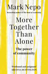 Mark Nepo — More Together Than Alone: The Power of Community