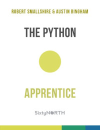 Robert Smallshire, Austin Bingham — The Python Apprentice