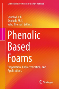 Sandhya P.K., Sreekala M.S., Sabu Thomas — Phenolic Based Foams: Preparation, Characterization, and Applications