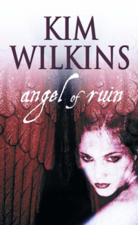 Kim Wilkins — Angel of Ruin