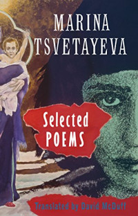 Marina Tsvetayeva — Selected Poems