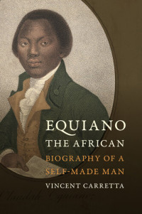 Vincent Carretta — Equiano, the African: Biography of a Self-Made Man