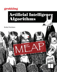 Rishal Hurbans — Grokking Artificial Intelligence Algorithms - MEAP Version 5