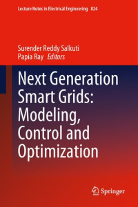 Surender Reddy Salkuti, Papia Ray — Next Generation Smart Grids: Modeling, Control and Optimization