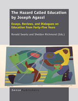 Ronald Swartz, Sheldon Richmond (eds.) — The Hazard Called Education by Joseph Agassi: Essays, Reviews, and Dialogues on Education from Forty-Five Years