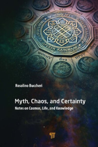 Rosolino Buccheri — Myth, Chaos, and Certainty: Notes on Cosmos, Life, and Knowledge