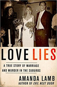 Amanda Lamb — Love Lies: A True Story of Marriage and Murder in the Suburbs