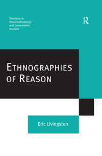 Livingston, Eric — Ethnographies of Reason