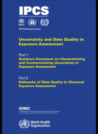 World Health Organization — Uncertainty and Data Quality in Exposure Assessment: Part 1: Guidance Document on Characterizing & Communicating Uncertainty in Exposure Assessment. Part ... Data Quality in Chemical Exposure Assessment
