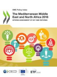 coll. — The Mediterranean Middle East and North Africa 2018 : Interim Assessment of Key SME Reforms