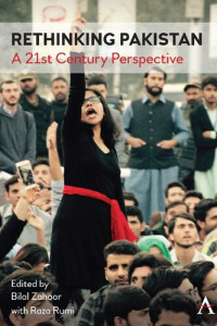 Bilal Zahoor (editor), Raza Rumi (editor) — Rethinking Pakistan: A 21st Century Perspective