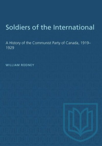 William Rodney — Soldiers of the International: A History of the Communist Party of Canada, 1919–1929