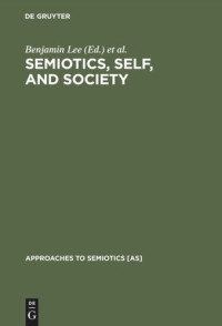 Benjamin Lee (editor); Greg Urban (editor) — Semiotics, Self, and Society