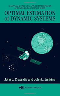 John L. Crassidis, John L. Junkins — Optimal Estimation of Dynamic Systems (Chapman & Hall/CRC Applied Mathematics & Nonlinear Science)