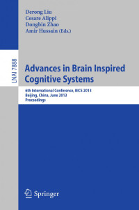 Wei Zeng, Cong Wang (auth.), Derong Liu, Cesare Alippi, Dongbin Zhao, Amir Hussain (eds.) — Advances in Brain Inspired Cognitive Systems: 6th International Conference, BICS 2013, Beijing, China, June 9-11, 2013. Proceedings
