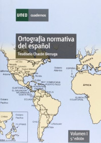 Teudiselo Chacón Berruga — Ortografía normativa del español. Volumen I. 5ª edición (CUADERNOS UNED) (Spanish Edition)