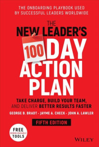 George B. Bradt; Jayme A. Check; John A. Lawler — The New Leader's 100-Day Action Plan: Take Charge, Build Your Team, and Deliver Better Results Faster