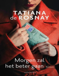 Tatiana de Rosnay — Morgen zal het beter gaan