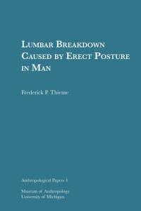 Frederick P. Thieme — Lumbar Breakdown Caused by Erect Posture in Man
