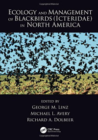 George M. Linz, Michael L. Avery, Richard A. Dolbeer — Ecology and management of blackbirds (Icteridae) in North America