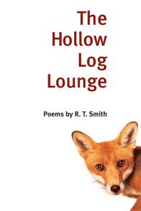 R. T. Smith — The Hollow Log Lounge : Poems