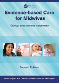 Donna Brayford, Ruth Chambers, Elizabeth Boath, David Rogers — Evidence-Based Care for Midwives: Clinical Effectiveness Made Easy