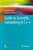 Joe Pitt-Francis; Jonathan Whiteley — Guide to Scientific Computing in C++