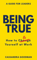 Cassandra Goodman — Being True: How to Be Yourself at Work