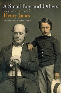 Henry James, Peter Collister — A Small Boy and Others (Annotated Edition)