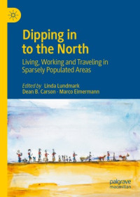 Linda Lundmark, Dean B. Carson, Marco Eimermann — Dipping in to the North: Living, Working and Traveling in Sparsely Populated Areas