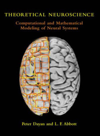 Peter Dayan, Laurence F. Abbott — Theoretical Neuroscience