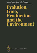 Professor Dr. Malte Faber, Dr. John L. R. Proops (auth.) — Evolution, Time, Production and the Environment