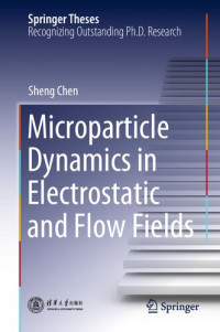 Sheng Chen — Microparticle Dynamics in Electrostatic and Flow Fields